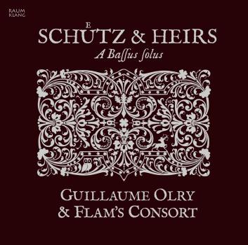 Schütz & Heirs – A Solus Bassus |  Guillaume Olry & Flam’s Consort